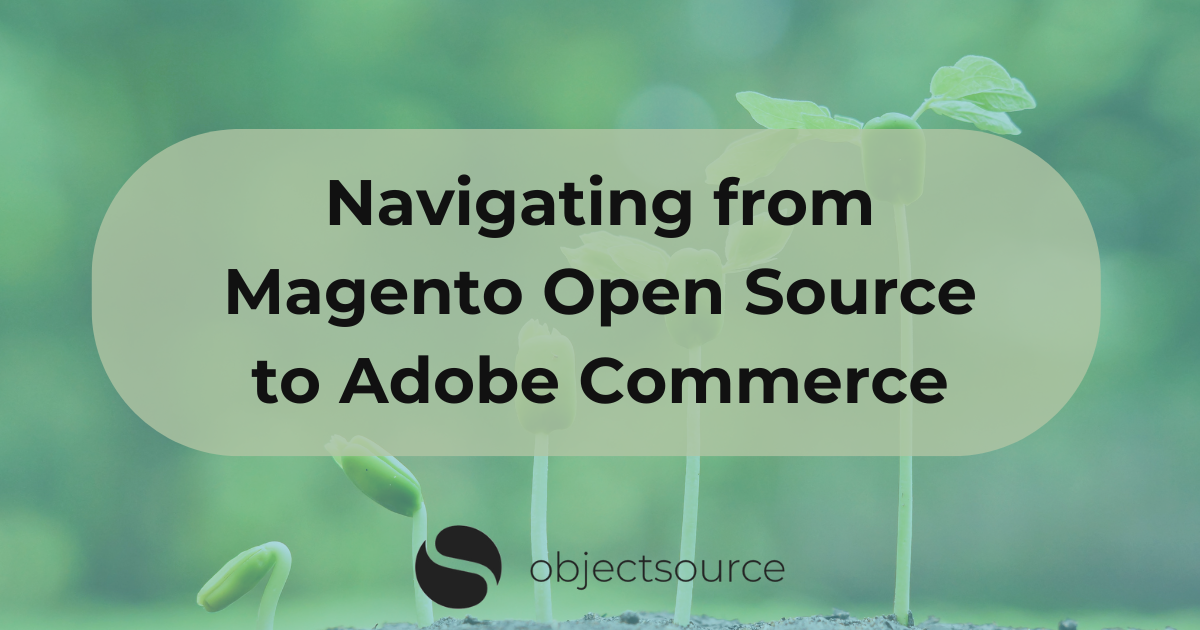 Navigating from Magento Open Source to Adobe Commerce