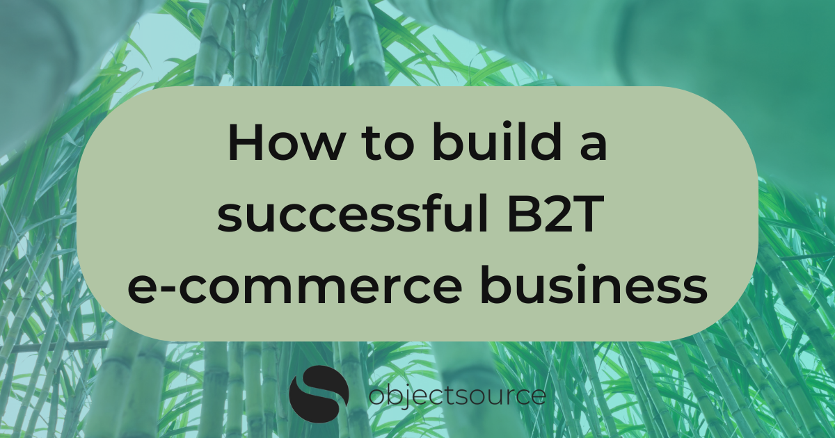 Building a successful B2T e-commerce business  