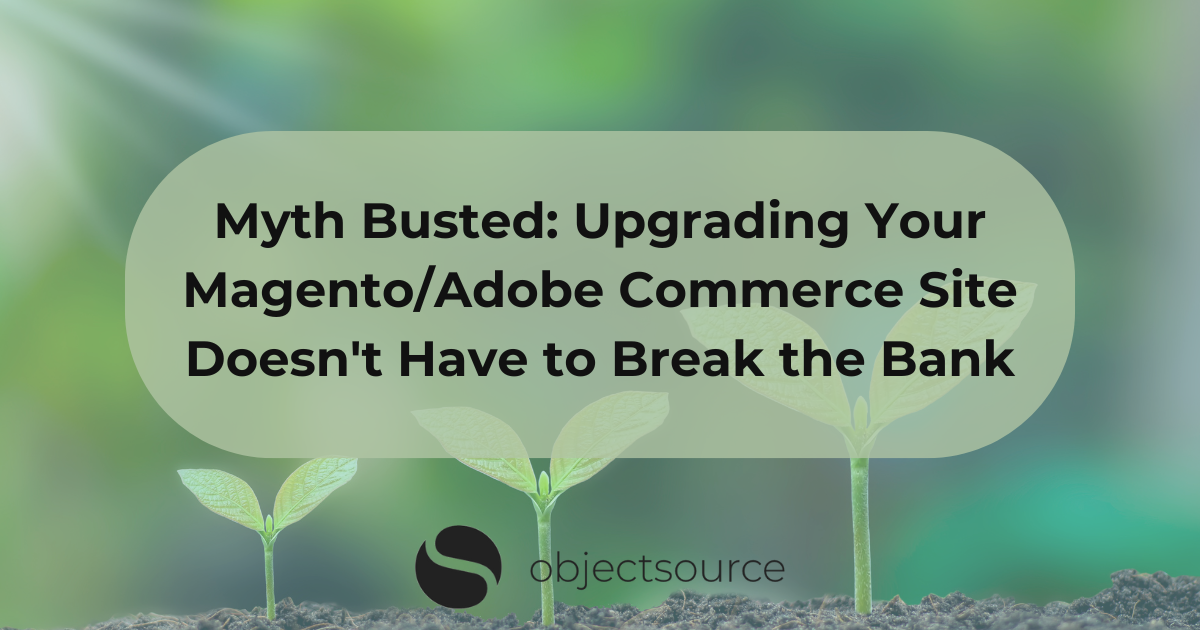 Upgrading Your Magento/Adobe Commerce Site Doesn't Have to Break the Bank