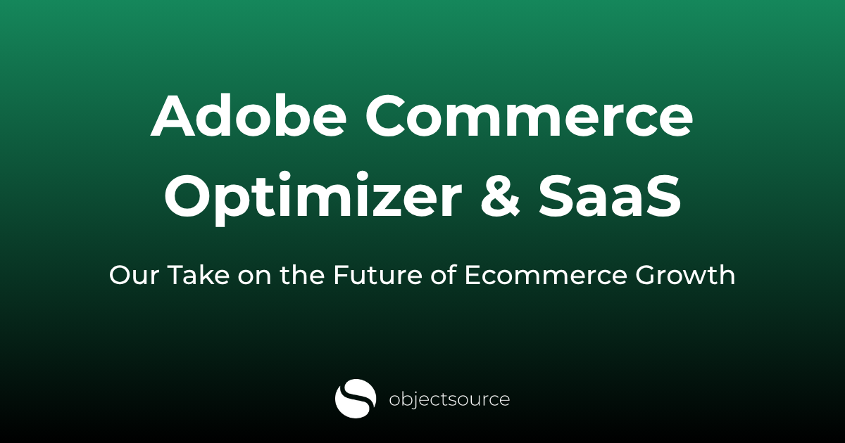 Adobe Commerce Optimizer and SaaS: Our Take on the Future of Growth